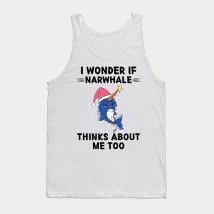 Cute Narwhale I Wonder If Narwhale Thinks About Me Too Tank Top